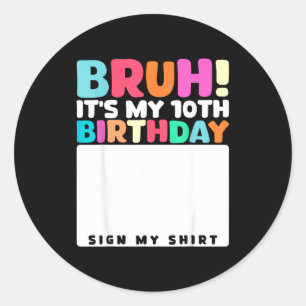 Bruder, es ist mein 10. Geburtstag, unterschreib m Runder Aufkleber