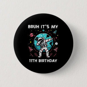 Bruder, es ist mein 11. Geburtstag Astronaut Dab 1 Button