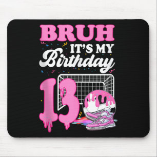 Bruder, es ist mein 13. Geburtstag Fußball Eis Dri Mousepad