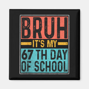 Bruder, es ist mein 67. Schultag Lehrer Schüler S Magnet