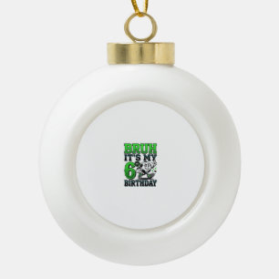 Bruder Es ist mein 6. Geburtstag Fußball Junge Keramik Kugel-Ornament