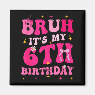 Bruder, es ist mein 6. Geburtstag Rosa 6 Jahre alt Magnet