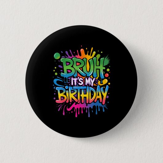 Bruder, es ist mein Geburtstag Lustiger Geburtstag Button (Vorderseite)