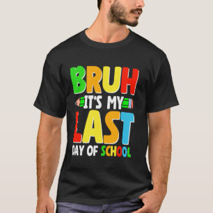 Bruder, es ist mein letzter Schultag Lehrer Schüle T-Shirt