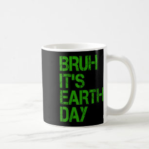 Bruder, es ist Tag der Erde Lustiger Tag der Erde Kaffeetasse