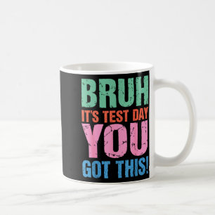 Bruder Es Ist Testtag Du Hast Das Für Lehrer Schül Kaffeetasse