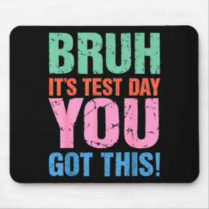 Bruder, es ist Testtag, du schaffst das für Lehrer Mousepad