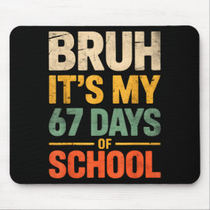 Bruder, es sind meine 67 Schultage Lustiges 6 7 Me Mousepad