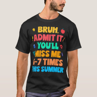 Bruder gibs zu, du wirst mich diesen Sommer 6-7 Ma T-Shirt