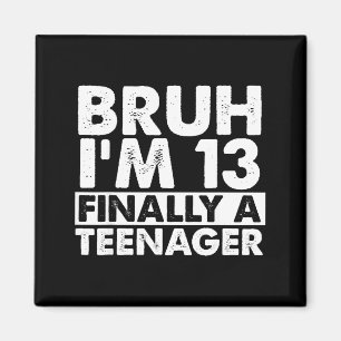 Bruder ich bin 13 endlich ein Teenager 13. Geburts Magnet