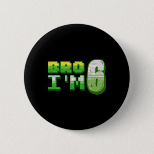 Bruder ich bin 6 Gamer Boy Pixel Zahl Sechster Geb Button