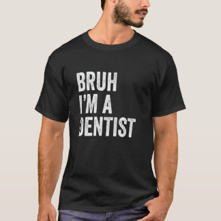 Bruder, ich bin ein Zahnarzt, lustiger Bruder-Meme T-Shirt