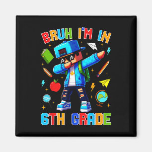Bruder, ich bin in der 6. Klasse Dabbing Lustiger  Magnet
