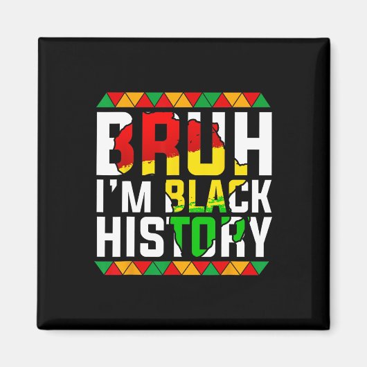Bruder, ich bin Schwarz Geschichte Afrika Karte Me Magnet (Vorne)