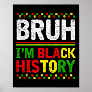 Bruder, ich bin Schwarzer Geschichtsmonat Melanin Poster