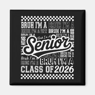 Bruder, ich bin Senior 26 Klasse 2026 lustiger Sch Magnet