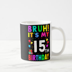 Bruder, ich habe meinen 15. Geburtstag 15 Alles Gu Kaffeetasse