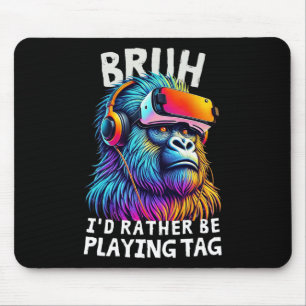 Bruder, ich würde lieber Tag spielen, lustiger Gam Mousepad