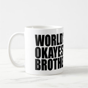 BRUDER-KAFFEE-TASSE DAS OKAYEST DER WELT KAFFEETASSE