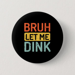 Bruder, lass mich Dink-Pickleball gestresst Retro- Button