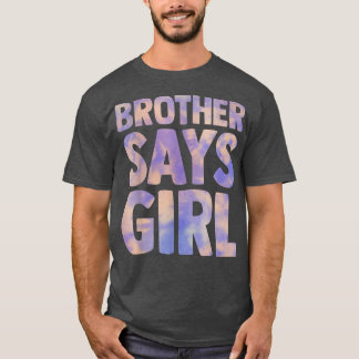 Bruder sagt Mädchen Geschlecht geben Schwangerscha T-Shirt