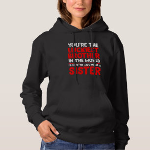 Bruder Schwester Sie sind der glücklichste Bruder  Hoodie