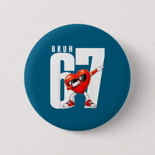 Bruder sechs sieben 67 Meme cool Valentinstag Teen Button
