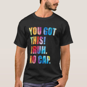 Bruder Testtag Lehrer Ihr schafft das Bruder Nein T-Shirt