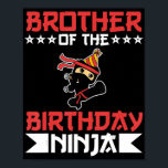 Bruder von Birthday Ninja Kampf Taekwondo Geschenk Poster<br><div class="desc">Bruder von Birthday Ninja Fight Taekwondo T - Shirt ist ein großartiges Geschenk für den Sohn einer Mutter,  die schwanger ist. Das ist auch ein tolles Geschenk für den Geburtstag eines Bruders. Das außergewöhnlichste Geschenk für Freunde,  Mitarbeiter und Familienmitglieder zu Weihnachten dank haluween Jubiläumsfeiern</div>