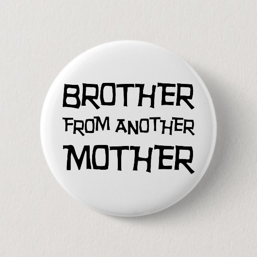 Bruder von einer anderen Mutter Button (Vorderseite)