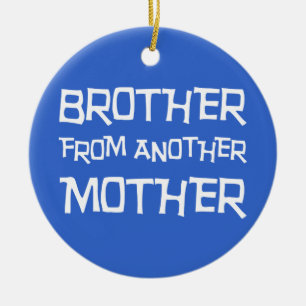 Bruder von einer anderen Mutter Keramik Ornament