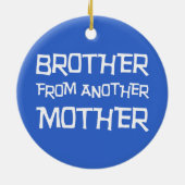 Bruder von einer anderen Mutter Keramik Ornament (Hinten)