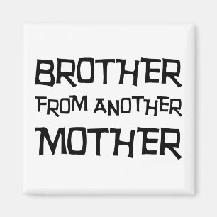 Bruder von einer anderen Mutter Magnet