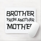 Bruder von einer anderen Mutter Mousepad (Mit Mouse)