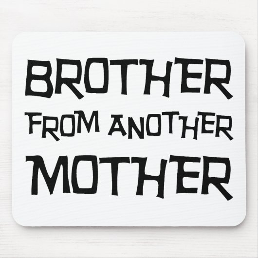Bruder von einer anderen Mutter Mousepad (Vorne)