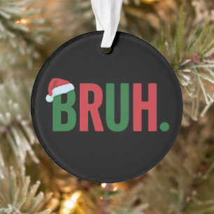 Bruder Weihnachten Cool Meme Trendiger Sarkastisch Ornament