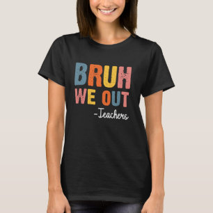 Bruder Wir Sind Draußen Lehrer Glücklicher Letzter T-Shirt