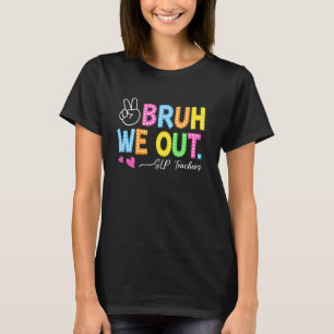 Bruder, wir sind raus SLP-Lehrer frohen letzten Sc T-Shirt