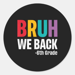 Bruder Wir Sind Zurück 6. Klasse Erster Schultag Z Runder Aufkleber