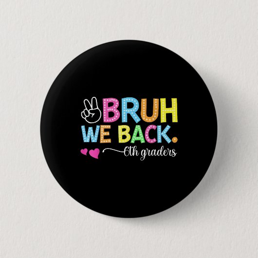 Bruder wir sind zurück 6. Klässler Sechste Klasse Button (Vorderseite)