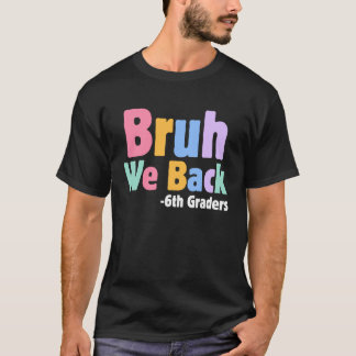 Bruder Wir sind zurück 6. Klässler Sechste Klasse  T-Shirt