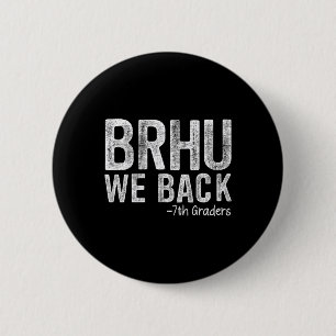 Bruder, wir sind zurück, 7. Klässler, erster Schul Button