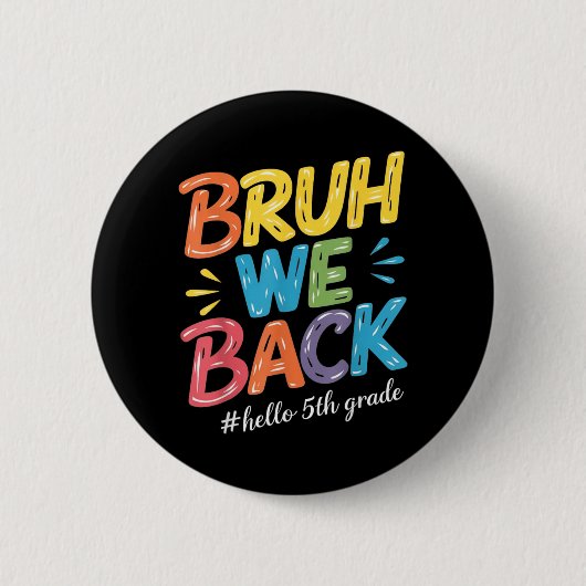 Bruder Wir sind zurück Hallo 5. Klasse Lehrer Kind Button (Vorderseite)
