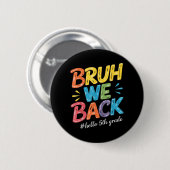 Bruder Wir sind zurück Hallo 5. Klasse Lehrer Kind Button (Vorne & Hinten)