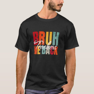 Bruder, wir sind zurück Lehrer Erster Schultag zur T-Shirt