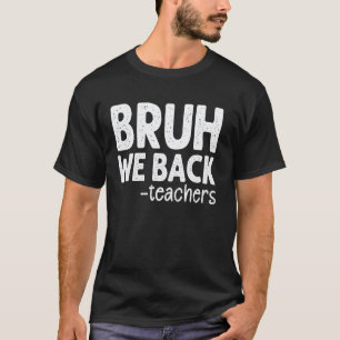 Bruder, wir sind zurück Lehrer Erster Schultag Zur T-Shirt