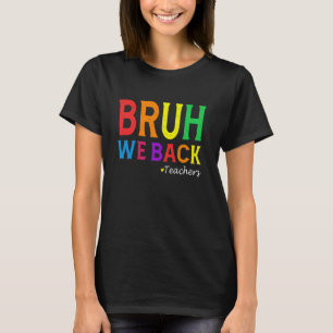 Bruder, wir sind zurück Lehrer glücklich Erster Sc T-Shirt