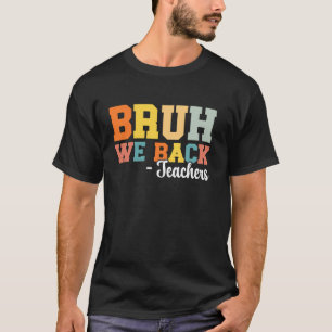 Bruder, wir sind zurück Lehrer glücklich Erster Sc T-Shirt