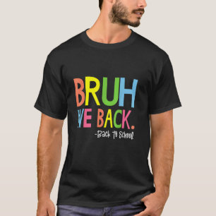 Bruder, wir sind zurück Lehrer Kinder Erster Schul T-Shirt