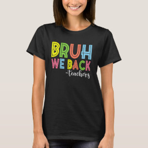 Bruder, wir sind zurück, Lehrer zurück zur Schule T-Shirt